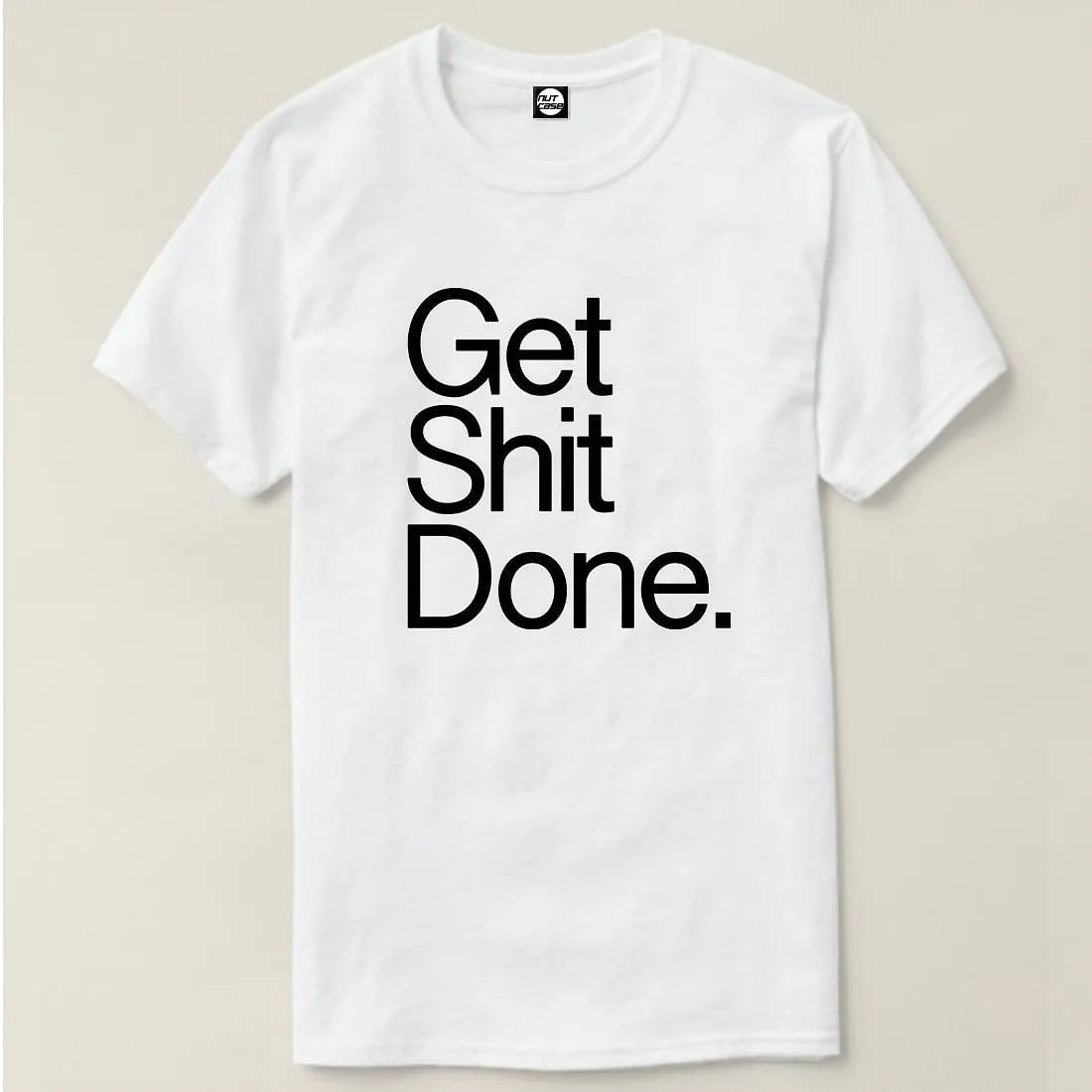 Nutcase Designer Round Neck Men's T-Shirt Wrinkle-Free Poly Cotton Tees - Get Shit Done